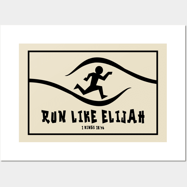 RUN LIKE ELIJAH - RUNNING CHRISTIAN SHIRT 1 KINGS Wall Art by Terry With The Word